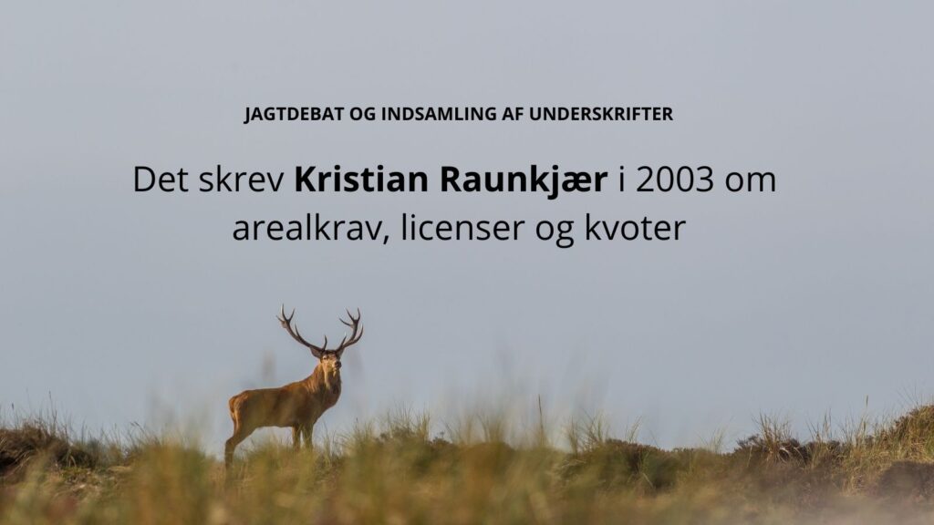 Kristian Raunkjær fandt arealkrav, licenser og kvoter uspiselig for danske jægere